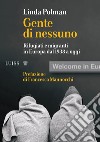 Gente di nessuno. Rifugiati e migranti in Europa dal 1938 a oggi libro di Polman Linda