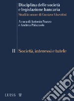 Disciplina delle società e legislazione bancaria. Studi in onore di Gustavo Visentini. Vol. 2: Società, interessi e tutele libro