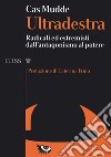 Ultradestra. Radicali ed estremisti dall'antagonismo al potere libro