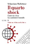 Il quarto shock. Come un virus ha cambiato il mondo libro di Maffettone Sebastiano