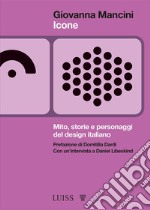 Icone. Mito, storie e personaggi del design italiano libro