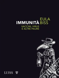 Immunità. Vaccini, virus e altre paure