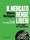 Il mercato rende liberi e altre bugie del neoliberismo libro