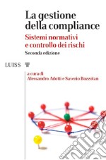 La gestione della compliance. Sistemi normativi e controllo dei rischi libro