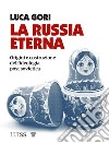 La Russia eterna. Origini e costruzione dell'ideologia post sovietica libro
