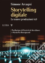 Storytelling digitale. Le nuove produzioni 4.0 libro