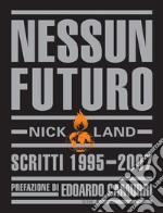 Nessun futuro. Scritti 1995-2007 libro