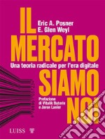 Il mercato siamo noi. Una teoria radicale per l'era digitale libro