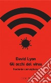 Gli occhi del virus. Pandemia e sorveglianza libro di Lyon David