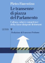 Le transenne di Piazza del Parlamento. Cultura, valori e competenze della classe dirigente di domani libro