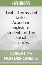 Texts, terms and tasks. Academic english for students of the social sciences libro