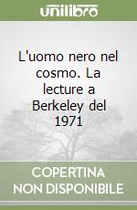 L'uomo nero nel cosmo. La lecture a Berkeley del 1971