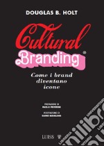 Cultural branding. Come i brand diventano icone libro