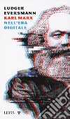 Karl Marx nell'era digitale libro