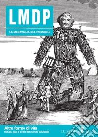 La meraviglia del possibile. Vol. 2: Altre forme di vita. Nature, geni e codici del mondo inevitabile libro