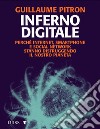 Inferno digitale. Perché internet, smartphone e social network stanno distruggendo il nostro pianeta libro di Pitron Guillaume