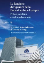 La funzione di vigilanza della Banca Centrale Europea. Poteri pubblici e sistema bancario libro