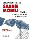 Sabbie mobili. L'Africa tra autoritarismo e democrazia libro di Mistretta Giuseppe