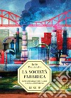 La società-fabbrica. Digitalizzazione delle masse e human engineering libro di Demichelis Lelio