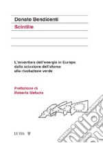 Scintille. L'avventura dell'energia in Europa dalla scissione dell'atomo alla rivoluzione verde libro