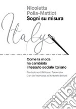 Sogni su misura. Come la moda ha cambiato il tessuto sociale italiano libro