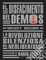 Il disfacimento del demos. La rivoluzione silenziosa del neoliberismo libro