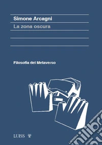 La zona oscura. Filosofia del metaverso