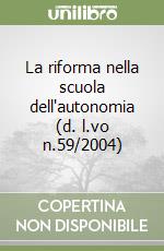 La riforma nella scuola dell'autonomia (d. l.vo n.59/2004) libro