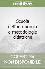 Scuola dell'autonomia e metodologie didattiche libro