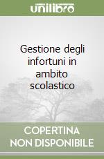 Gestione degli infortuni in ambito scolastico libro