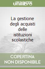 La gestione degli acquisti delle istituzioni scolastiche