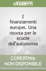 I finanziamenti europei. Una risorsa per le scuole dell'autonomia