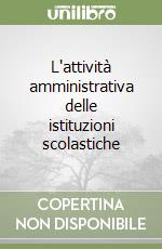 L'attività amministrativa delle istituzioni scolastiche libro