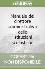 Manuale del direttore amministrativo delle istituzioni scolastiche libro