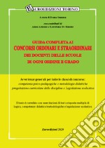 Guida completa ai concorsi ordinari e straordinari dei docenti delle scuole di ogni ordine e grado. Avvertenze generali per tutte le classi di concorso: competenze psico-pedagogiche, metodologie didattiche, progettazione curriculare delle discipline libro