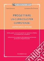 Progettare un curricolo per competenze. Un percorso a ritroso libro