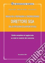 Manuale per la preparazione al Concorso ordinario Direttore SGA delle Istituzioni scolastiche statali. Guida completa ed aggiornata su tutte le materie del concorso libro