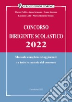 Concorso dirigente scolastico 2022. Manuale completo ed aggiornato su tutte le materie del concorso libro