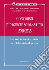 Concorso dirigente scolastico 2022. Manuale completo ed aggiornato su tutte le materie del concorso libro