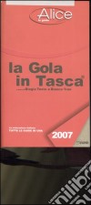 La gola in tasca 2007. La ristorazione italiana. Tutte le guide in una libro