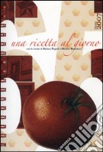 Trecentosessantacinque. Una ricetta al giorno. Diario 2007 libro