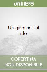 Un giardino sul nilo libro