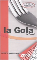 La gola in tasca 2008. La ristorazione italiana. Tutte le guide in una libro