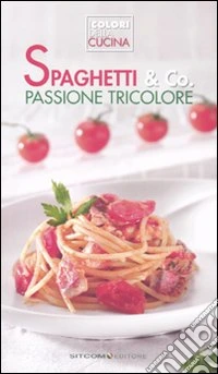 Spaghetti & co. Passione tricolore libro
