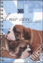 365. Il mio cane. Un consiglio al giorno. Diario 2011 libro