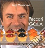 Peccati di gola. Scuola di pasticceria. Ediz. illustrata libro