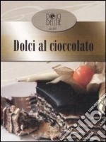 Dolci al cioccolato. Con DVD