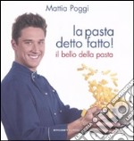 La pasta detto fatto! Il bello della pasta libro