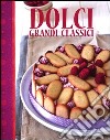 Dolci grandi classici libro