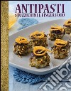 Antipasti stuzzichini e finger food libro